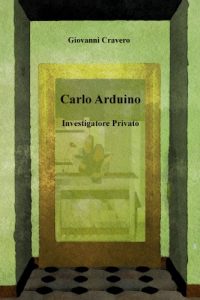 Baixar Carlo Arduino: Investigatore Privato (Carlo Arduino, Investigatore Privato Vol. 1) (Italian Edition) pdf, epub, eBook