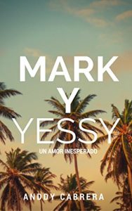 Baixar Mark y Yessy un amor inesperado (Spanish Edition) pdf, epub, eBook