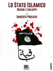 Baixar Lo Stato Islamico: Origini e sviluppi (Prospettive Vol. 2) (Italian Edition) pdf, epub, eBook