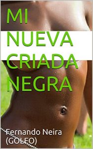 Baixar MI NUEVA CRIADA NEGRA (Spanish Edition) pdf, epub, eBook