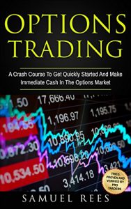 Baixar OPTIONS TRADING: A Crash Course To Get Quickly Started And Make Immediate Cash With Options Trading (English Edition) pdf, epub, eBook