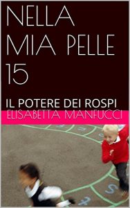 Baixar NELLA MIA PELLE 15: IL POTERE DEI ROSPI (Italian Edition) pdf, epub, eBook