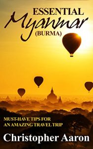 Baixar Essential Myanmar (Burma) – A rough travel guide – Must-know tips to ensure your safety, enjoyment, and trouble-free for your awesome tour in Asia – A … information guarantee. (English Edition) pdf, epub, eBook