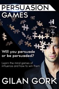 Baixar Persuasion Games: Will you persuade or be persuaded?  Learn the mind games of influence and how to win them (English Edition) pdf, epub, eBook