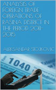 Baixar ANALYSIS OF FOREIGN TRADE OPERATIONS OF RASINA DISTRICT IN THE PERIOD 2011-2015 (English Edition) pdf, epub, eBook
