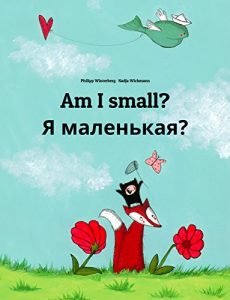 Baixar Am I small? Я маленькая?: Children’s Picture Book English-Russian (Bilingual Edition) (World Children’s Book 5) (English Edition) pdf, epub, eBook