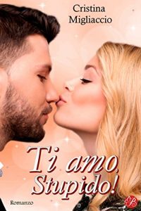 Baixar Ti amo, stupido! (Digital Emotions) (Italian Edition) pdf, epub, eBook