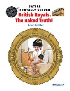 Baixar British Royals. The naked Truth!: De Luxe Edition (Satire knallhart serviert Book 1) (English Edition) pdf, epub, eBook