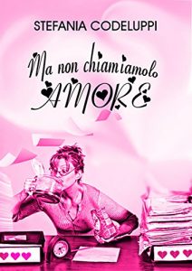 Baixar Ma non chiamiamolo amore pdf, epub, eBook