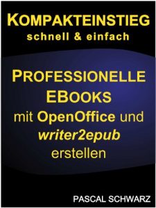 Baixar Kompakteinstieg: Professionelle EBooks erstellen mit OpenOffice und writer2epub (German Edition) pdf, epub, eBook