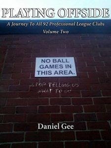 Baixar Playing Offside (Volume Two): A Journey To The Grounds Of All 92 Professional League Clubs (English Edition) pdf, epub, eBook