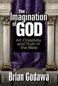 Baixar The Imagination of God: Art, Creativity and Truth in the Bible (English Edition) pdf, epub, eBook
