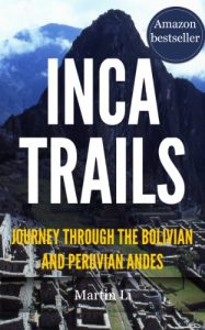 Baixar Inca Trails: Journey through the Bolivian and Peruvian Andes, tracing the rise and fall of the Incas (English Edition) pdf, epub, eBook