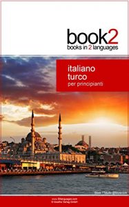 Baixar Book2 Italiano – Turco Per Principianti: Un libro in 2 lingue (Italian Edition) pdf, epub, eBook