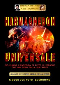 Baixar HARMAGHEDON UNIVERSALE (Seconda Edizione): Dio elimina l’esistenza di tutte le persone che non sono dalla sua parte (Italian Edition) pdf, epub, eBook