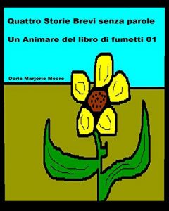 Baixar Quattro Storie Brevi senza parole: un animare del libro di fumetti 01 (Italian Edition) pdf, epub, eBook