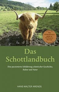 Baixar Das Schottlandbuch: Oder eine passionierte Schilderung schottischer Geschichte, Kultur un Natur pdf, epub, eBook