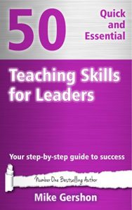 Baixar 50 Quick and Essential Teaching Skills for Leaders: Your Step-By-Step Guide to Success (Gershon Business Essentials Book 8) (English Edition) pdf, epub, eBook