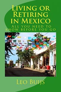Baixar Living or Retiring in Mexico: All you need to know before you go (English Edition) pdf, epub, eBook