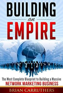 Baixar Building an Empire: The Most Complete Blueprint to Building a Massive Network Marketing Business (English Edition) pdf, epub, eBook