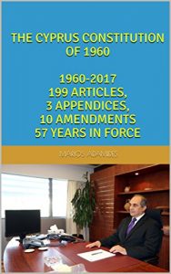 Baixar THE CYPRUS CONSTITUTION OF 1960  1960-2017 199 ARTICLES, 3 APPENDICES, 10 AMENDMENTS 57 YEARS IN FORCE (English Edition) pdf, epub, eBook