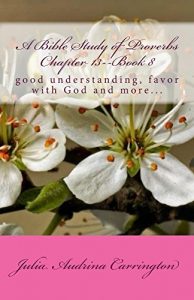 Baixar A Bible Study of Proverbs Chapter 13–Book 8 (English Edition) pdf, epub, eBook