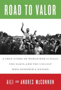 Baixar Road to Valor: A True Story of WWII Italy, the Nazis, and the Cyclist Who Inspired a Nation pdf, epub, eBook