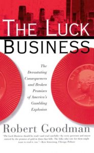 Baixar The Luck Business: The Devastating Consequences and Broken Promises of America’s Gambling Explosion (English Edition) pdf, epub, eBook