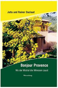 Baixar Bonjour Provence: Wo der Mistral die Mimosen zaust (German Edition) pdf, epub, eBook