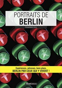 Baixar Portraits de Berlin: Berlin par ceux qui y vivent ! (Vivre ma ville) (French Edition) pdf, epub, eBook