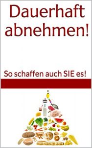 Baixar Dauerhaft abnehmen!: So schaffen auch SIE es! (German Edition) pdf, epub, eBook