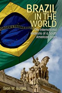 Baixar Brazil in the world: The international relations of a South American giant pdf, epub, eBook
