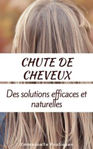 Baixar Chute de cheveux, des solutions efficaces et naturelles (French Edition) pdf, epub, eBook