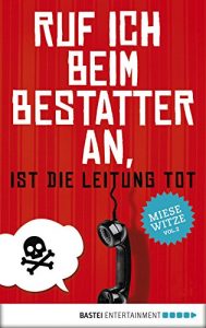 Baixar Ruf ich beim Bestatter an, ist die Leitung tot: Miese Witze Vol. 2 (German Edition) pdf, epub, eBook