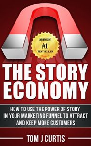 Baixar The Story Economy: How to Use the Power of Story in Your Marketing Funnel to Attract and Keep More Customers (English Edition) pdf, epub, eBook