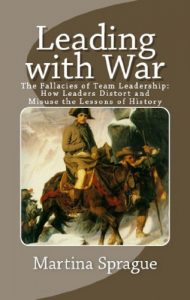 Baixar Leading with War: The Fallacies of Team Leadership: How Leaders Distort and Misuse the Lessons of History (English Edition) pdf, epub, eBook