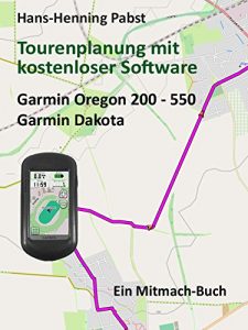 Baixar Tourenplanung mit kostenloser Software Teil 2 Garmin Oregon 200 – 550 Garmin Dakota (German Edition) pdf, epub, eBook