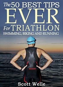 Baixar The 50 Best Tips EVER for Triathlon Swimming, Biking and Running (Instructional Videos Included) (English Edition) pdf, epub, eBook