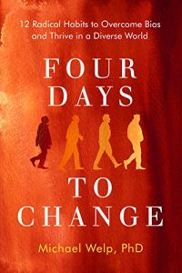 Baixar Four Days To Change: 12 Radical Habits to Overcome Bias and Thrive in a Diverse World (English Edition) pdf, epub, eBook