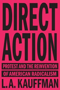 Baixar Direct Action: Protest and the Reinvention of American Radicalism pdf, epub, eBook