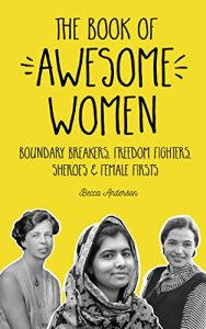 Baixar The Book of Awesome Women: Boundary Breakers, Freedom Fighters, Sheroes and Female Firsts pdf, epub, eBook