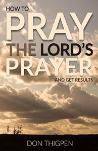 Baixar How to Pray the Lord’s Prayer and Get Results: Our Father Who Are in Heaven (English Edition) pdf, epub, eBook