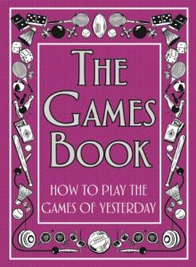 Baixar The Games Book: How to Play the Games of Yesterday pdf, epub, eBook