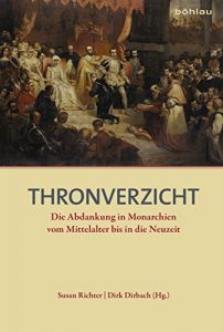 Baixar Thronverzicht: Die Abdankung in Monarchien vom Mittelalter bis in die Neuzeit (German Edition) pdf, epub, eBook