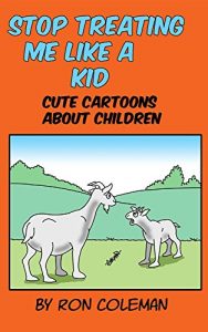 Baixar Stop Treating Me Like A Kid: Cute Cartoons About Children (English Edition) pdf, epub, eBook