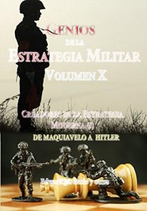 Baixar Genios de la Estrategia Militar Volumen 10: De Maquiavelo a Hitler (Estrategia y Liderazgo) (Spanish Edition) pdf, epub, eBook