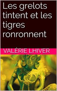 Baixar Les grelots tintent et les tigres ronronnent (French Edition) pdf, epub, eBook
