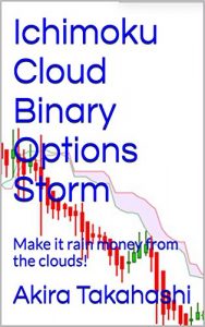 Baixar Ichimoku Cloud Binary Options Storm: Make it rain money from the clouds! (Ichimoku Cloud Series) (English Edition) pdf, epub, eBook