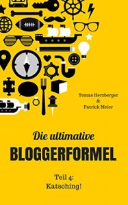 Baixar Die ultimative Bloggerformel – Teil 4: Katsching!: Werde der beste Blogger, der du sein kannst. Ohne Stress. (German Edition) pdf, epub, eBook