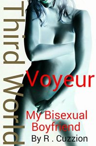 Baixar Voyeur My Bisexual Boyfriend: Third World (Maricris Journey Book 3) (English Edition) pdf, epub, eBook
